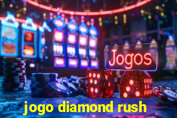 jogo diamond rush